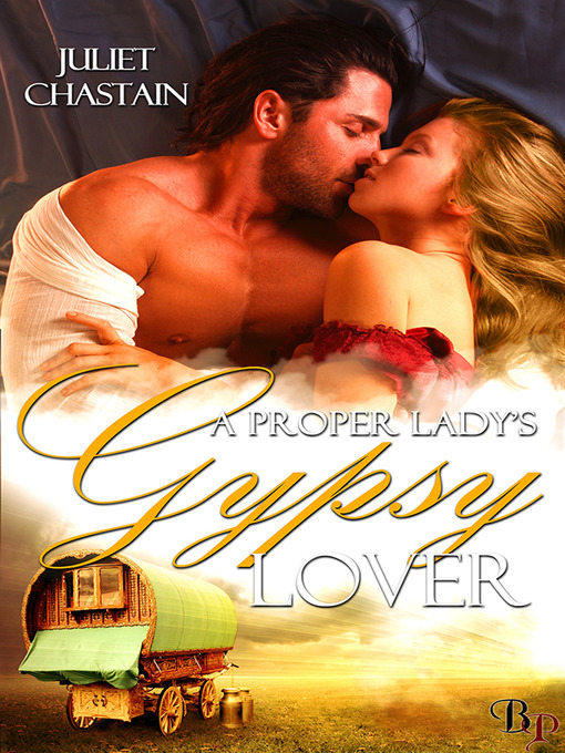 Title details for A Proper Lady's Gypsy Lover by Juliet Chastain - Available